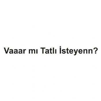 vaaar mı tatlı isteyenn